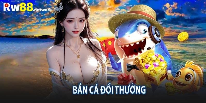 Khám phá ngay và nhận thưởng cùng bắn cá đổi thưởng Rw88