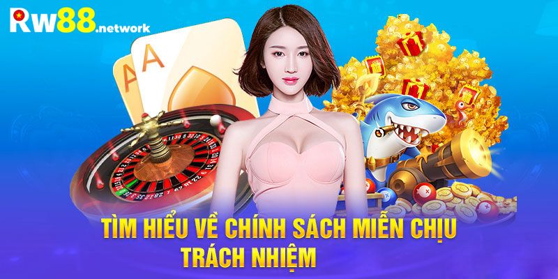 Tìm hiểu về chính sách miễn trừ trách nhiệm Rw88